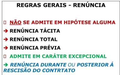 A renúncia não é, em regra, admitida no âmbito do Direito Individual do Trabalho, por violar o disposto nos arts. 9º, 444 e 468 da CLT. TST ORIENTAÇÃO JURISPRUDENCIA N. 30 - Estabilidade da gestante.