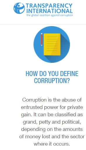 CORRUPÇÃO O conceito de corrupção é amplo, incluindo as práticas de: suborno e de propina, a fraude, a apropriação indébita ou qualquer outro desvio de recursos por parte de um funcionário público.