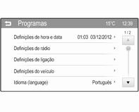 Deslocar-se numa lista longa de itens do menu Toque num botão no ecrã ou item no menu. A função do sistema correspondente é activada, é apresentada uma mensagem ou surge um submenu com mais opções.