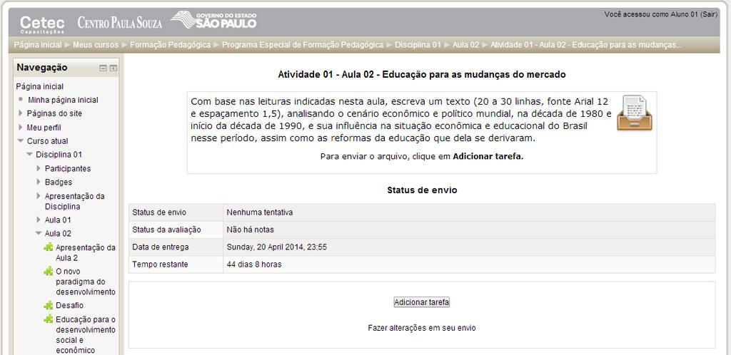 São atividades que você realiza em sua casa, de seu computador, e envia o arquivo para