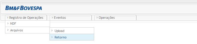 5.5. Arquivo de Retorno Para obter as informações de retorno de um arquivo importado na opção Upload, acessar a opção através da aba Registro de Operações, Arquivos e Retorno : O sistema exibirá a