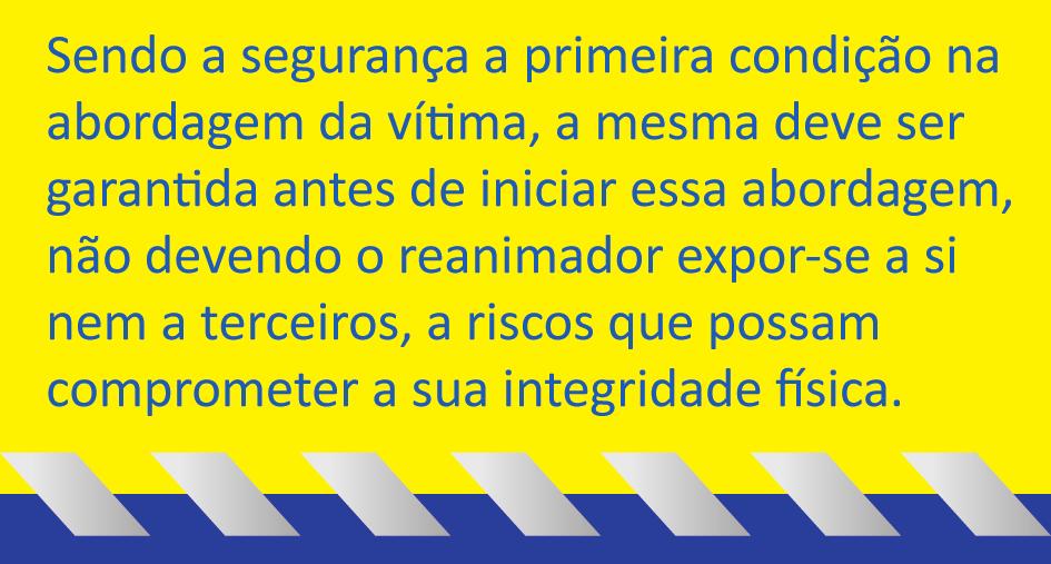 IV. SEGURANÇA E RISCOS PARA O REANIMADOR Por vezes, o desejo de ajudar alguém que nos parece estar em perigo de vida pode levar a ignorar os riscos inerentes à situação.