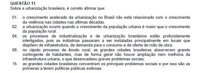 Resposta: 02 + 04 + 08 = 14 01. Incorreta. O crescimento urbano está relacionado com a violência urbana. 02. Correta.