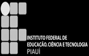 MINISTÉRIO DA EDUCAÇÃO SECRETARIA DE EDUCAÇÃO PROFISSIONAL E TECNOLÓGICA INSTITUTO FEDERAL DE EDUCAÇÃO, CIÊNCIA E TECNOLOGIA DO PIAUÍ PRÓ-REITORIA DE ENSINO PLANO NACIONAL DE FORMAÇÃO DE PROFESSORES