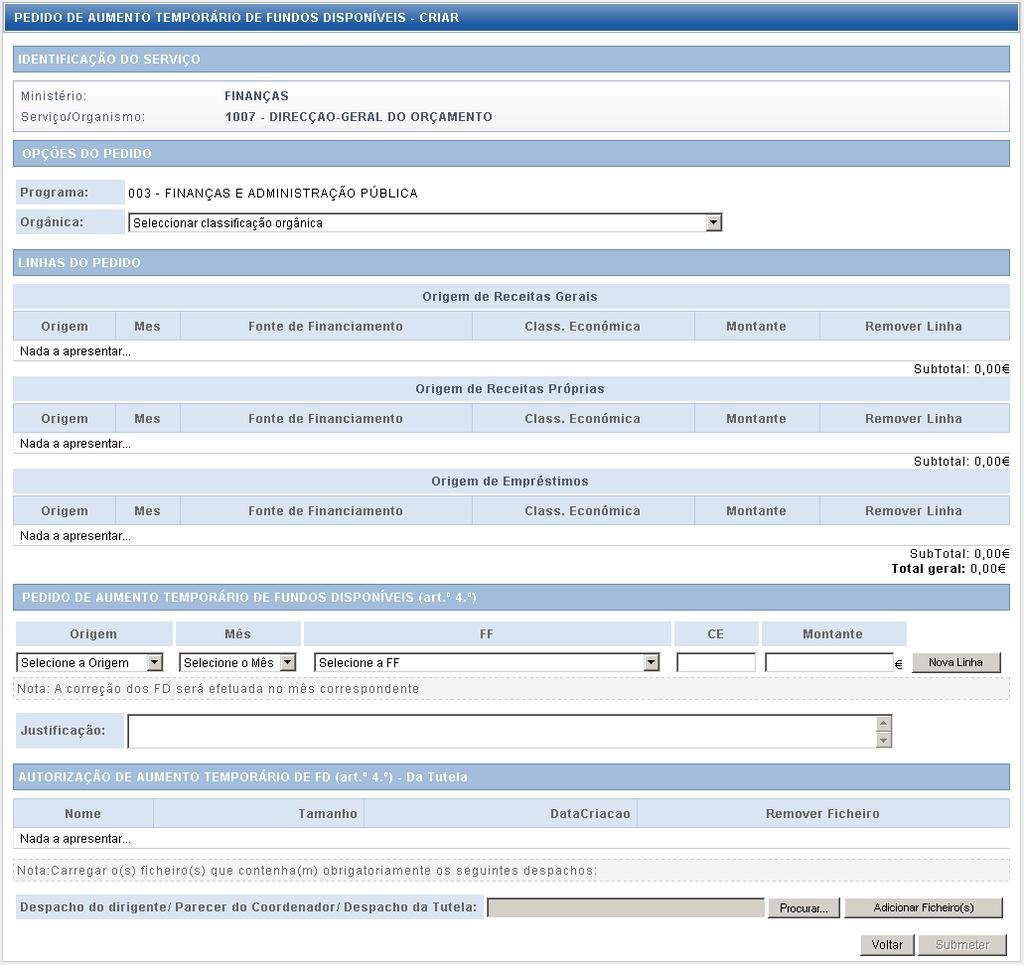 Quadro 1 Pedido de aumento temporário de Fundos Disponíveis Nota: Este modelo de recolha de informação pode ser adaptado para as entidades enquadráveis nos sectores da SS, AL e AR. Artigo 5.