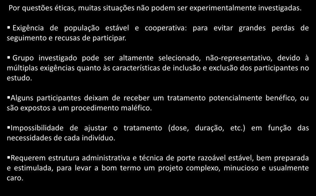 Desvantagens dos ECR Por questões éticas, muitas situações não podem ser experimentalmente investigadas.