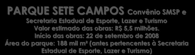 Início das obras: 22 de setembro de 2008 Área do parque: 188 mil
