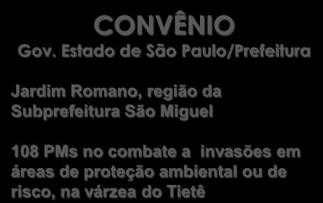 região da Subprefeitura São Miguel 108 PMs no