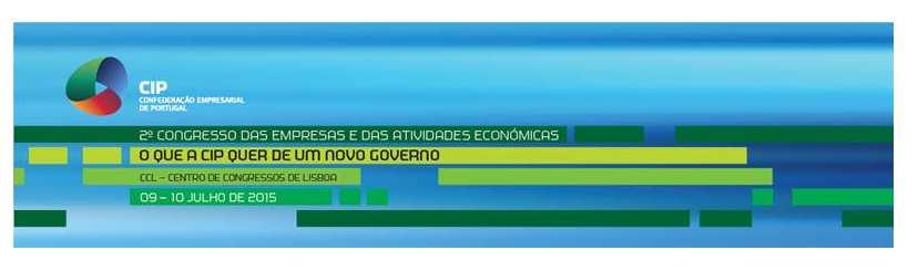 CONVITE A CIP Confederação Empresarial de Portugal, convida para o 2º Congresso das Empresas e das Atividades Económicas - O que a CIP espera de um Novo Governo - que se realiza nos 9 e 10 de julho,