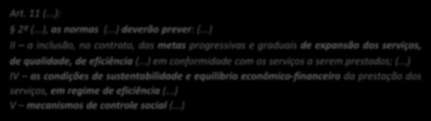 Lei 11.445/07: A Regulação dos Serviços TITULAR Delegaçã o Responsabilidade de formulação Plano de Saneamento Art. 11 (...): Designação PRESTADOR DO SERVIÇO Contratos de Programa/ Concessão 2º (.