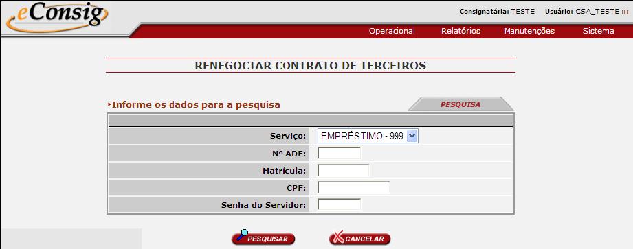 Solicitar o saldo devedor Para acessar esta opção, utilize o menu Operacional Renegociar Contrato de Terceiros. Esta opção permite que contratos de outros bancos sejam comprados.