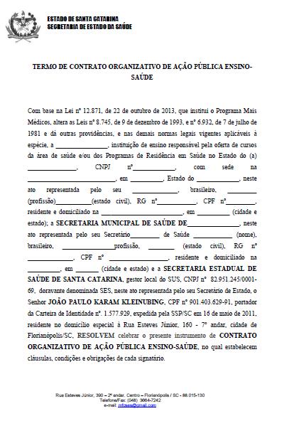 Programa de Residência em Medicina de Família e Comunidade da Secretaria de Estado de Saúde de Santa Catarina- PRMFC-SES/SC As instituições de educação superior responsáveis pela oferta dos Programas