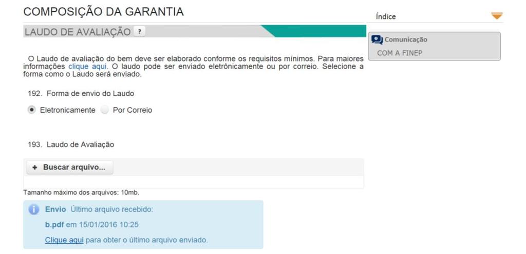 Laudo de Avaliação Para cada bem imóvel, o cliente deverá enviar um laudo de avaliação, eletronicamente ou por correio,