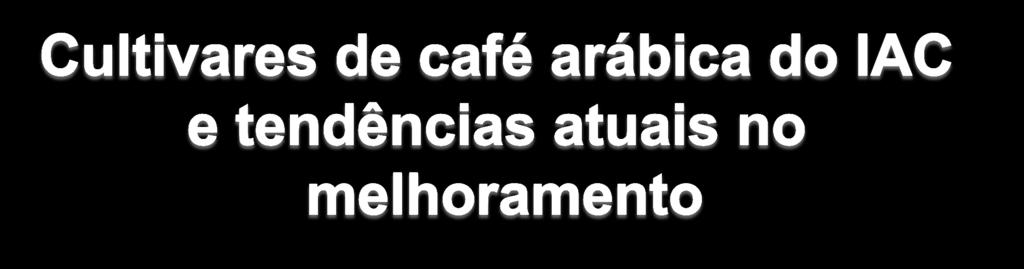 Luiz Carlos Fazuoli CENTRO DE CAFÉ ALCIDES CARVALHO fazuoli@iac.sp.gov.
