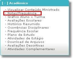 NOTAS/FREQUÊNCIA Para visualizar essa opção, acesse o menu Acadêmico