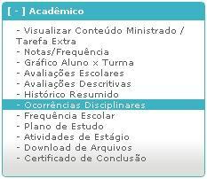 OCORRÊNCIAS Para visualizar essa opção, acesse o menu Acadêmico Ocorrências Disciplinares.