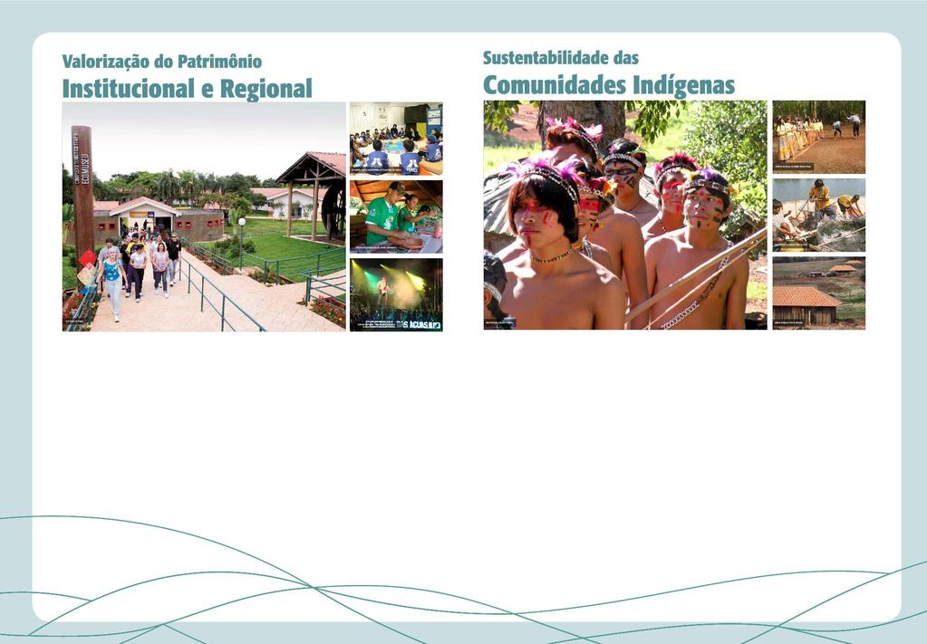 Rede regional de Educadores Patrimoniais 29 municípios da Bacia oficinas de história regional; festival das águas; Revitalização do Ecomuseu de Itaipu. 1.