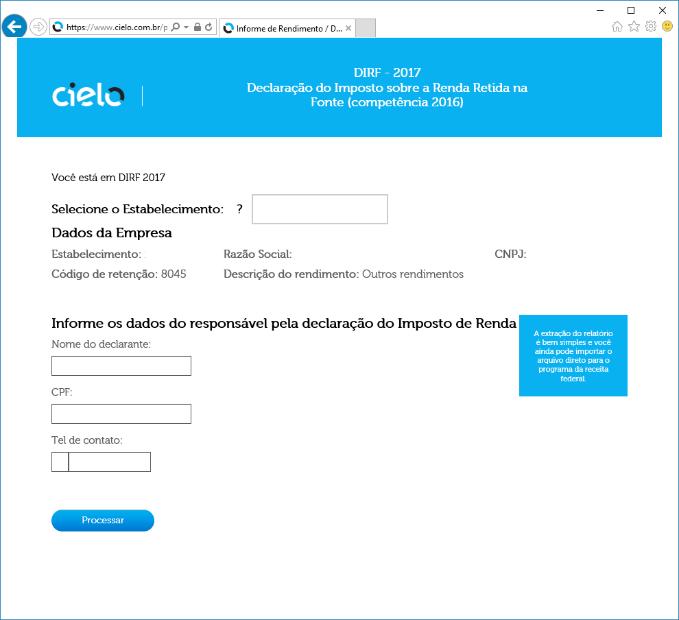 Após selecionar o Estabelecimento, será aberta a seguinte tela: Preencha os campos, conforme orientações abaixo: Nome do declarante: Informar o nome do responsável pela declaração.