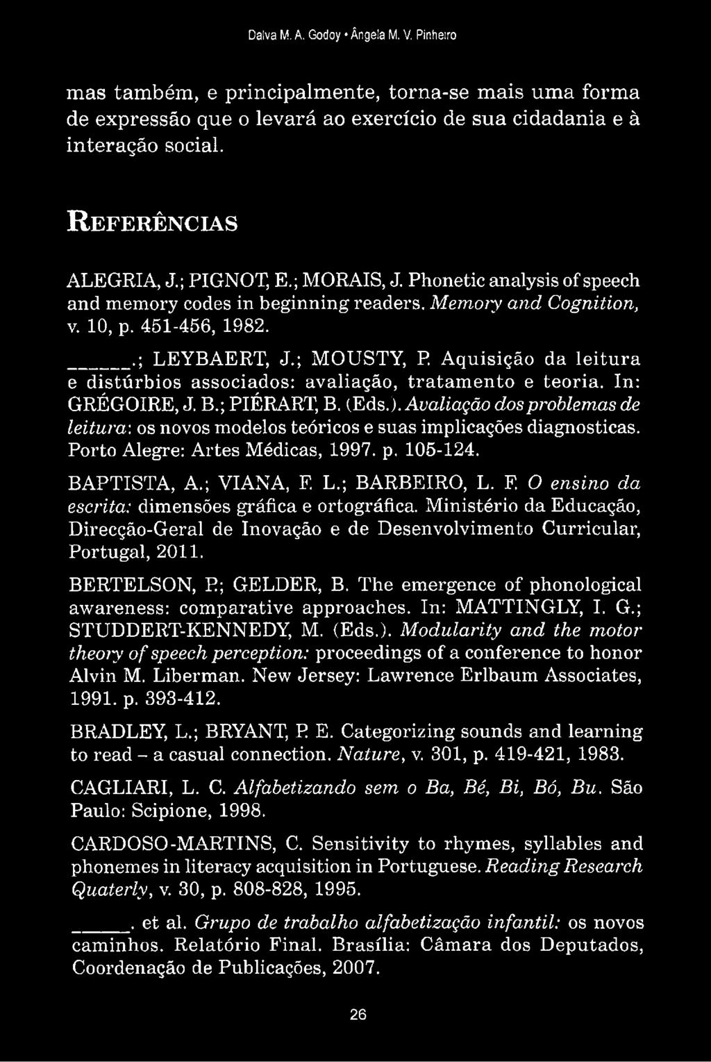 Aquisição da leitu ra e distúrbios associados: avaliação, tratam ento e teoria. In: GRÉGOIRE, J. B.; PIÉRART, B. (Eds.).