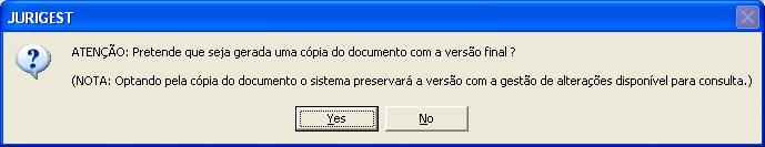 Se o utilizador responder Não, o JuriGest substituirá o documento em revisão pela correspondente versão final com todas as revisões aceites.