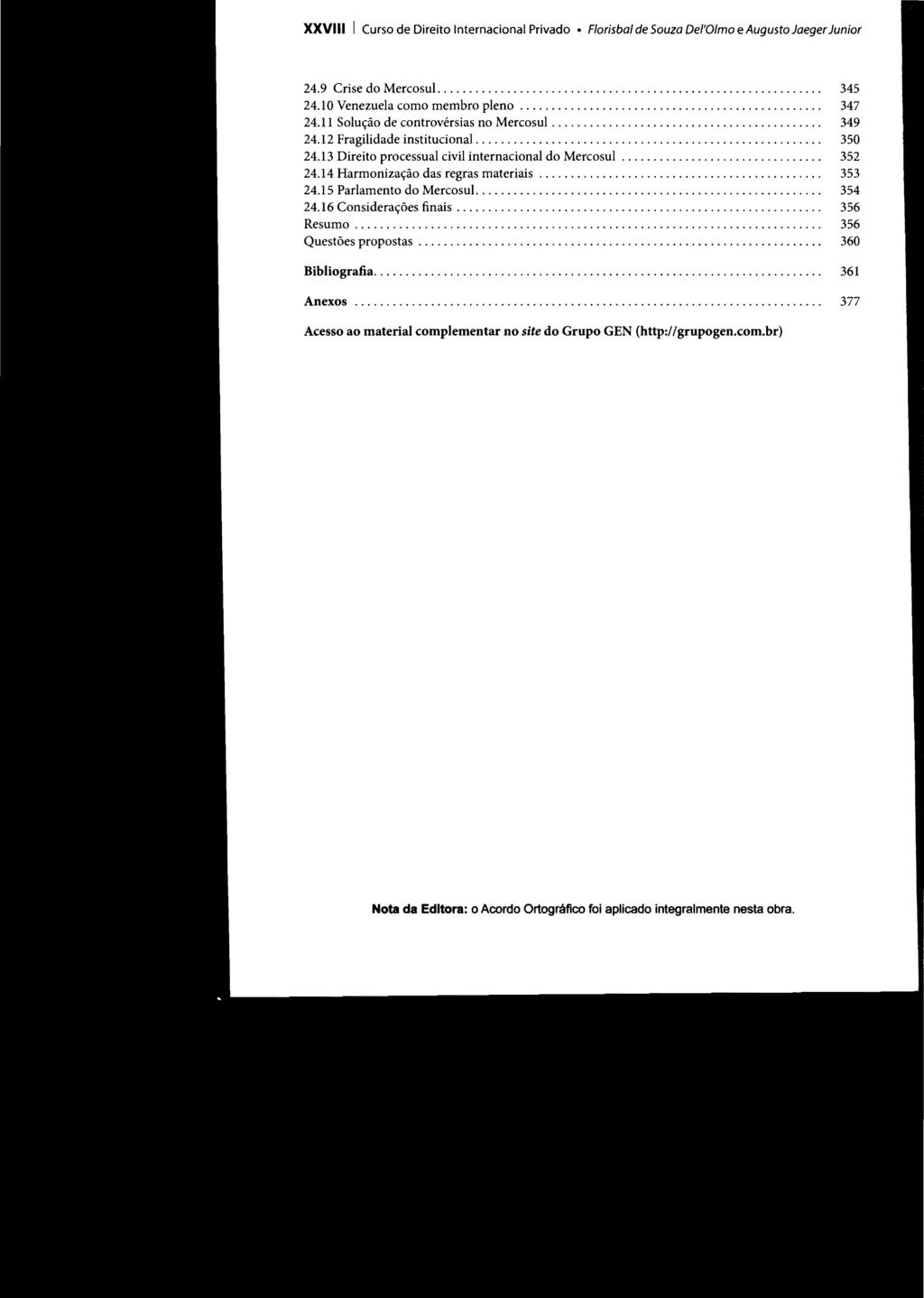 XXVIII I Curso de Direito Internacional Privado F/orisba/ de Souza Del'O/mo e Augusto JaegerJunior 24.9 Crise do Mercosul............................................................. 345 24.