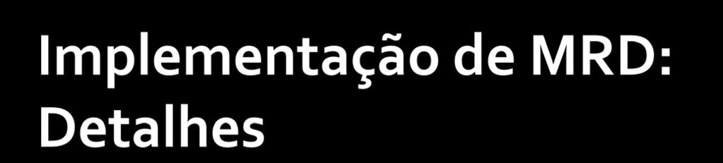 Maiores vantagens dos MRD Transparência Possibilidade de ilustrar a situação atraves do uso de gráficos Maiores desvantagens dos MRD Necessário que haja muitas observações à volta do cut-off Todas as