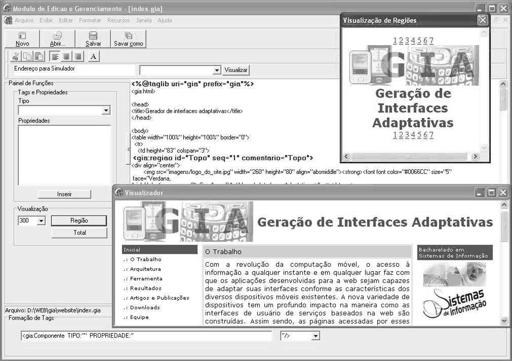 Figura 2 Formas de visualização da interface Para que seja possível o processo de fragmentação de uma página pelo handler da ferramenta, foram definidas tag-libs, que delimitam e identificam as