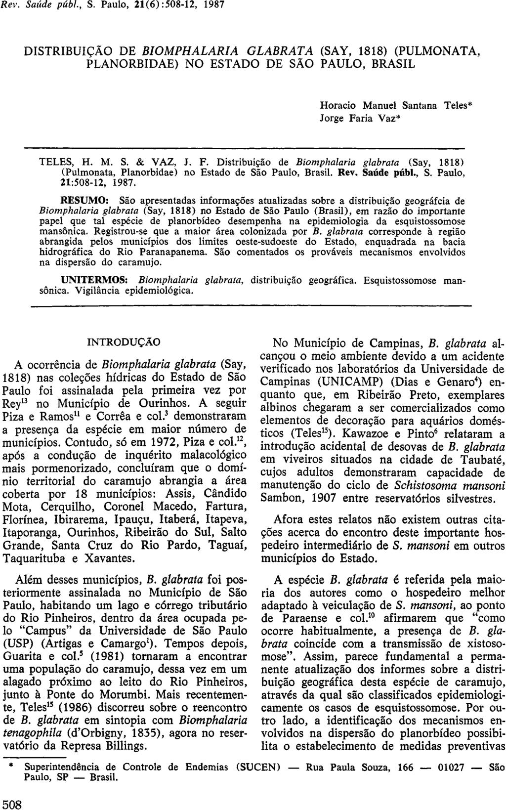 DISTRIBUIÇÃO DE BIOMPHALARIA GLABRATA (SAY, 1818) (PULMONATA, PLANORBIDAE) NO ESTADO DE SÃO PAULO, BRASIL Horacio Manuel Santana Teles* Jorge Fa