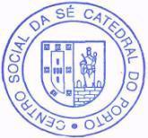 Centro Social da Sé Catedral do Porto Pessoa Coletiva n 501.057.609 Telefone +351222005338/Fax +351222081778 Endereço Eletrónico: secretaria.csscp@gmail.