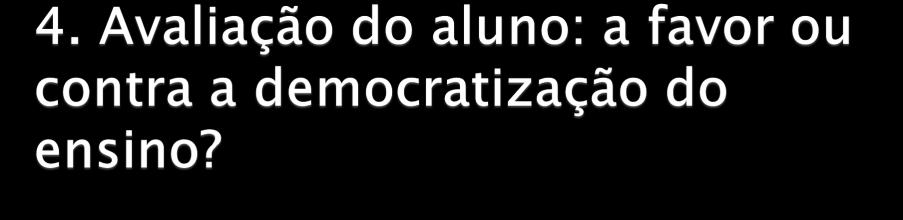 Democratização do acesso à educação escolar: domínio da leitura, bens culturais e à vida econômica e profissional.