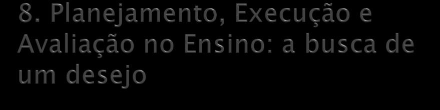 O significado da entrega às metas: agir em função dos desejos; ação sem desejo torna-se linear.