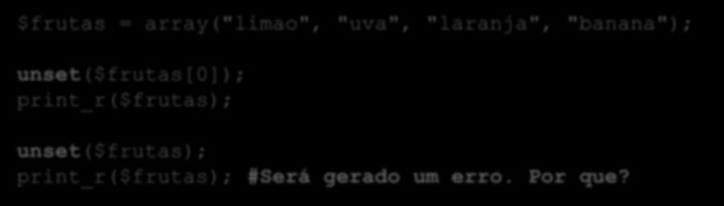 = array("limao", "uva", "laranja", "banana"); unset($frutas[0]);