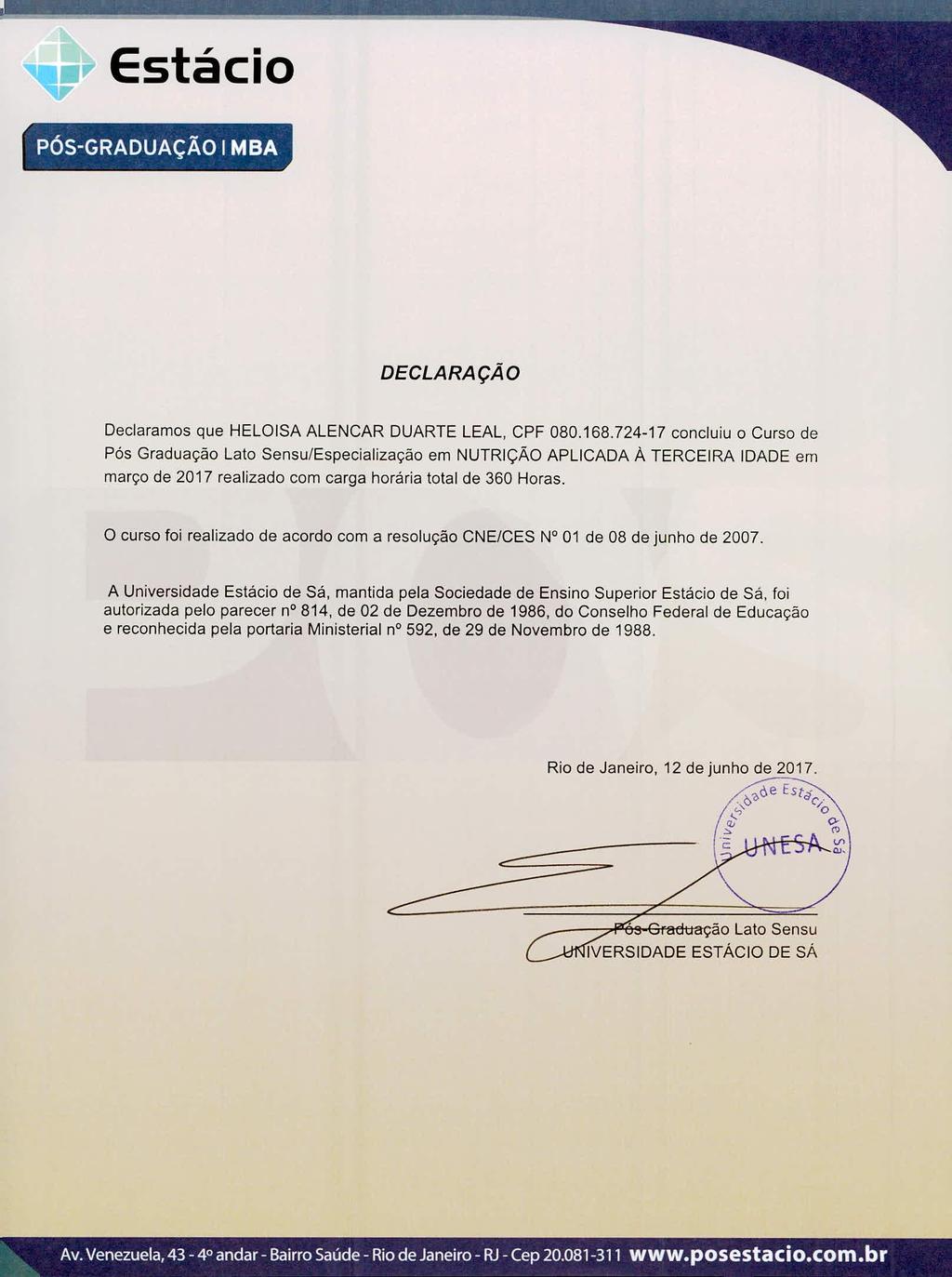 ~ Estácio PÓS-GRADUAÇÃO I MBA DECLARAÇÃO Declaramos que HELOISA ALENCAR DUARTE LEAL, CPF 080.168.724.