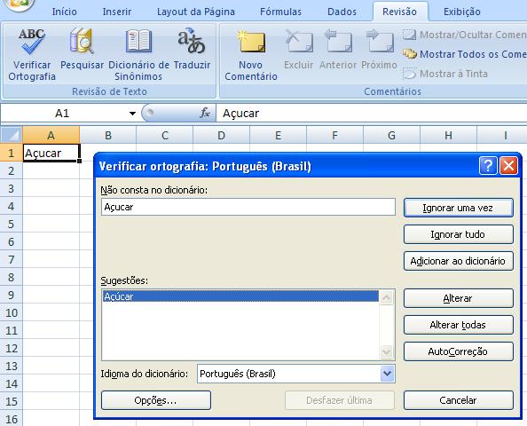 Edição Ortografia e dicionários O Excel - assim como o Word - possui um corretor ortográfico. 1. Com uma planilha na tela, vá para a guia Revisão. 1. Nesta guia, clique no botão Verificar Ortografia.