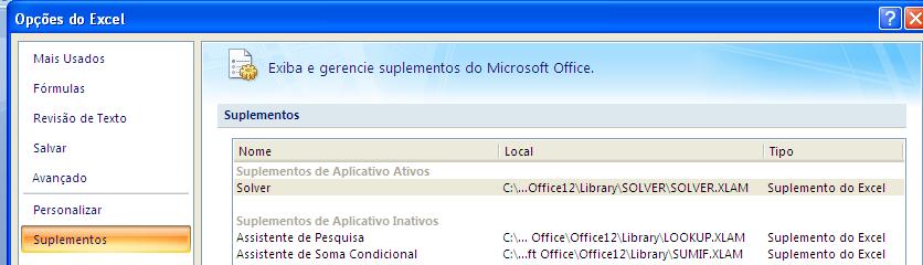 Observação: Caso você não tenha conseguido a ativação do Solver através dos passos acima será necessário a reinstalação do MS Excel, utilizando-se a opção instalação completa.