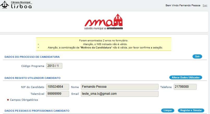 Notas finais adicionais Mensagem de erros no registo da candidatura No caso de existir erros e/ou omissão de dados na candidatura e/ou não se cumprir o critério da taxa de esforço, o candidato não