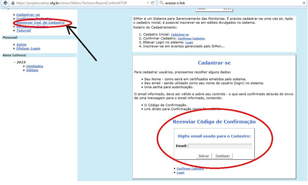 1 Cadastro Preencha os campos: login (e-mail) e senha. Informar demais dados pessoais e SAL- VAR. Pronto, você já pode navegar no sistema SiMon! Atenção!