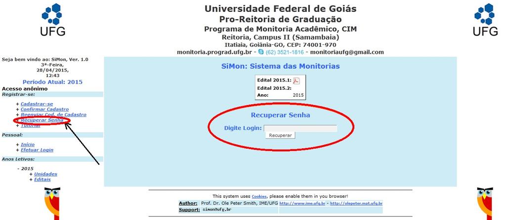 1 Cadastro 1.3 Recuperar Senha Para recuperar a senha acesse o link Recuperar Senha (lado esquerdo). Digite o e-mail informado no cadastro e clique em recuperar.