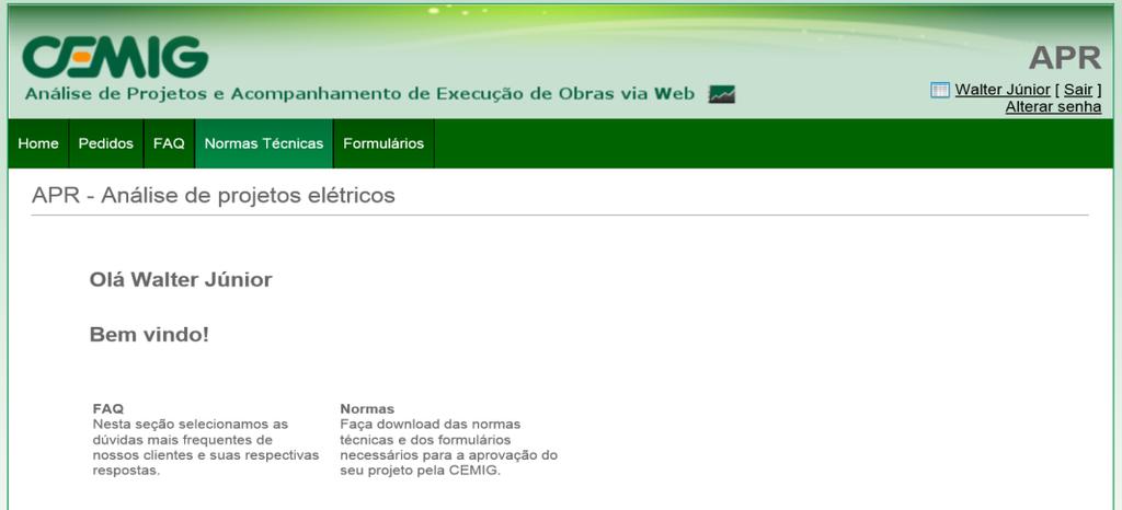 7.1 Aba Home [Sair] - Para efetuar logoff no sistema. Clicar sobre o nome do usuário para visualizar/alterar seus dados pessoais. Clicar em Alterar senha, caso queira modificá-la. OBS.