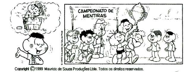 14. Leia a tirinha e responda: O Cascão ganhou o concurso de mentiras porque: (a) é o campeão do futebol. (b) comeu mais que a Magali. (c) é o melhor amigo da Mônica.