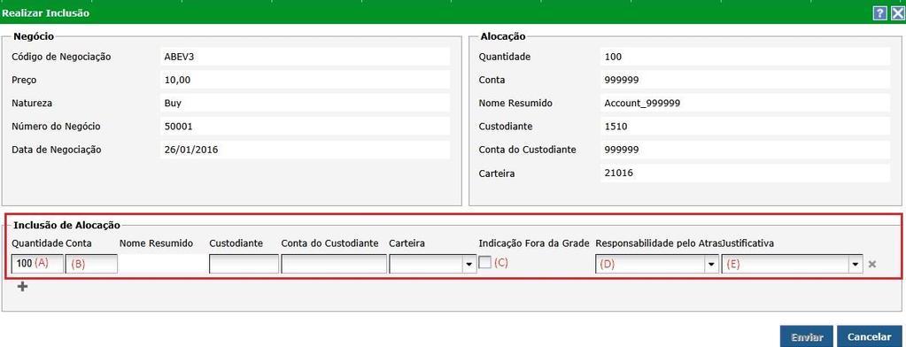 Tabela 13 Campos obrigatórios na inclusão de alocação (com quebra de regras) Nome do Campo (A) Quantidade (B) Conta (C) Indicador Quebra de Regra (D) Responsabilidade do atraso* Especifica a