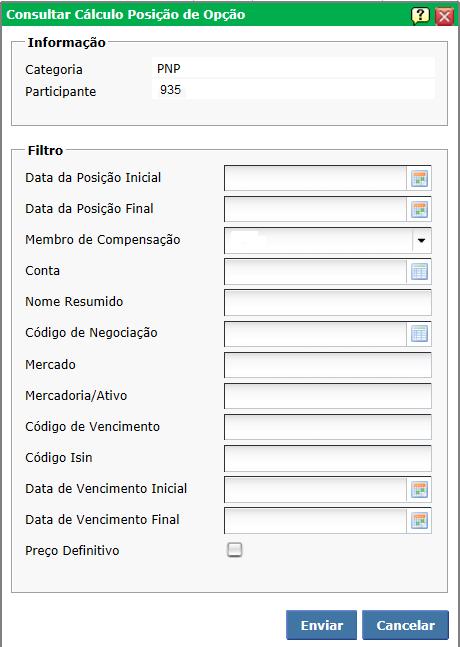 Após selecionar o botão Modificar Pesquisa Anterior, é exibida a tela de pesquisa abaixo: Preencher os dados da tela Consulta Cálculo Posição de Opções com os atributos que desejar, em seguida clicar