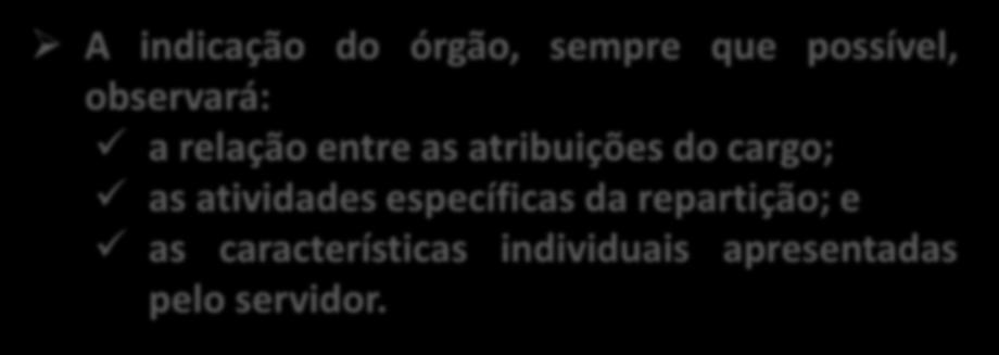 A indicação do órgão, sempre que possível, observará a relação entre as atribuições do cargo, as atividades específicas da repartição e as