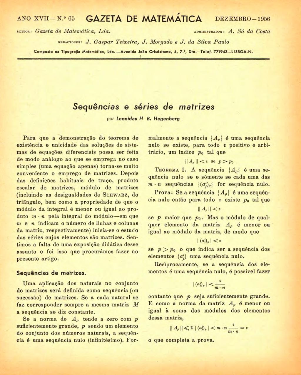 ANO xvii N. 65 GAZETA DE MATEMÁTICA DEZEMBRO-1956 beitükí Gazeta de Matemática, Lda. ADMIKISTRADUK : A, Sá da Costa «EDACToitKs;,/, Gaspar Teixeira, J. Morgado e J.