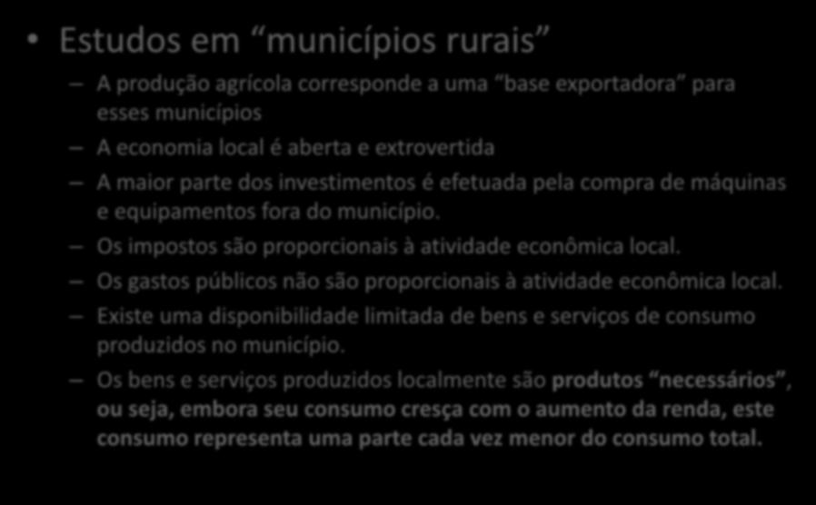 Evidências: demanda dos agricultores e atividades não agrícolas Estudos em municípios rurais A produção agrícola corresponde a uma base exportadora para esses municípios A economia local é aberta e