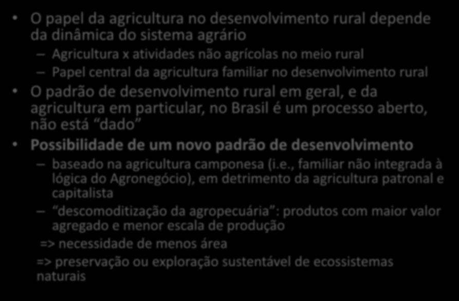 Agricultura e desenvolvimento rural O papel da agricultura no desenvolvimento rural depende da dinâmica do sistema agrário Agricultura x atividades não agrícolas no meio rural Papel central da
