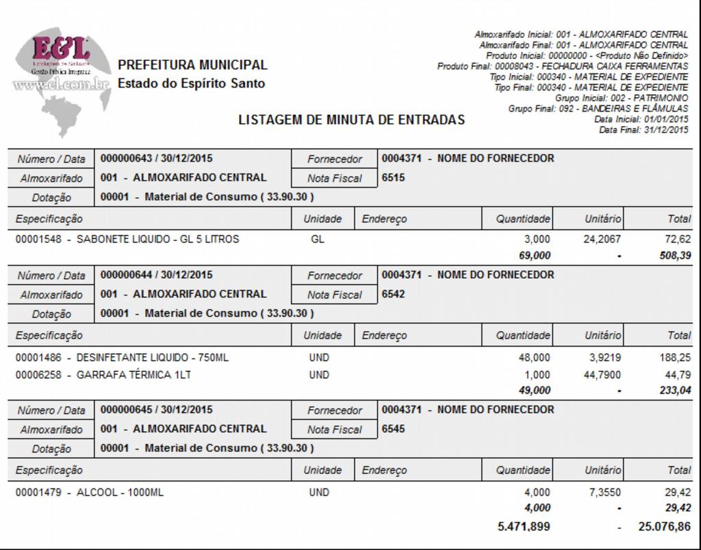 Assim o valor de entradas deve bater com o valor de liquidações da contabilidade, peça para o setor contábil realizar a emissão do relatório de liquidações para a realização