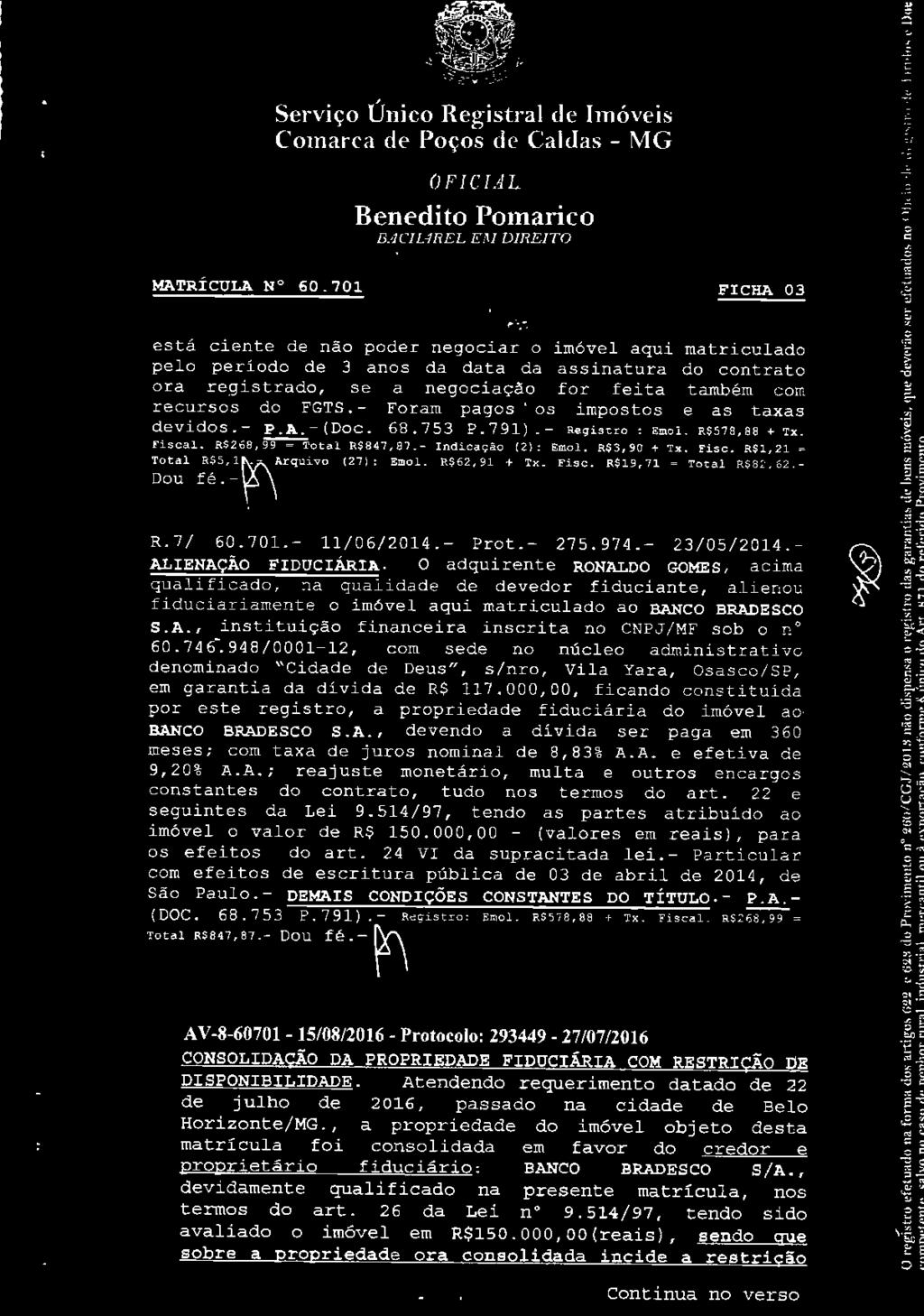 - Fram pags s impsts e as taxas devids.- P. A.-(Dc. 68.753 P. 79).-Registr: Eml. R$5?8,88 + Tx. Fiscal. R$268,~tal R$847,87. - ndicaçã ( 2 ) : Eml. R$3,90 + Tx. Fisc. R$,2 e Ttal R$5,\)(\Arquiv (2?