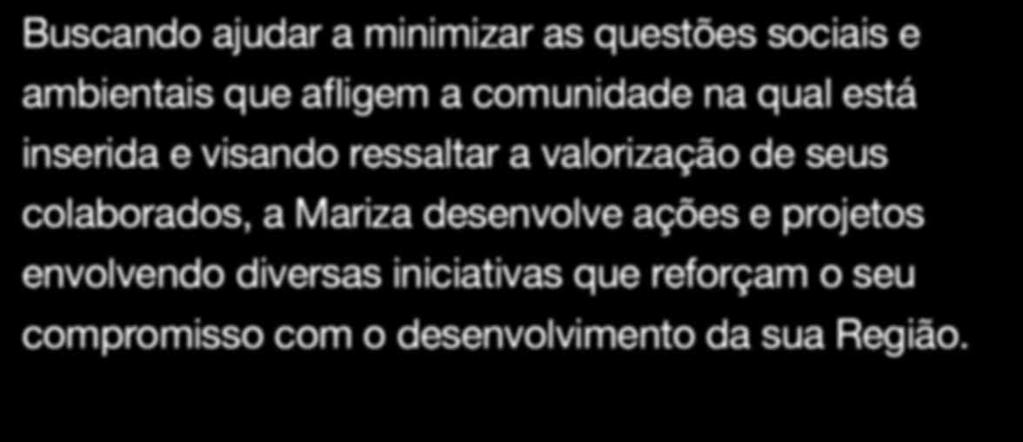 MARIZA PROMOVE AÇÃO COMUNITÁRIA EM CASTANHAL Atuante e participativa, a Mariza Alimentos promove a prestação de serviços aos moradores das comunidades do entorno da empresa.