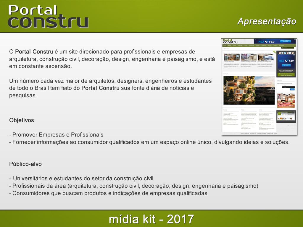 Apresentação O Portal Constru é um site direcionado para profissionais e empresas de arquitetura, ção civil, decoração, design, engenharia e paisagismo, e está em constante ascensão.